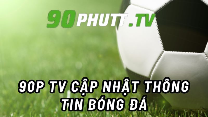 90Phut TV - Trang web xem trực tiếp bóng đá miễn phí uy tín-2